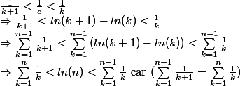 \frac{1}{k+1}<\frac{1}{c}<\frac{1}{k}\\ \Rightarrow \frac{1}{k+1}<ln(k+1)-ln(k)<\frac{1}{k}\\\Rightarrow \sum_{k=1}^{n-1}{}\frac{1}{k+1}<\sum_{k=1}^{n-1}{(ln(k+1)-ln(k))}<\sum_{k=1}^{n-1}{\frac{1}{k}}\\ \Rightarrow \sum_{k=1}^{n}{\frac{1}{k}}<ln(n)<\sum_{k=1}^{n-1}{\frac{1}{k}}\text{ car }(\sum_{k=1}^{n-1}{}\frac{1}{k+1} =\sum_{k=1}^{n}{\frac{1}{k}})